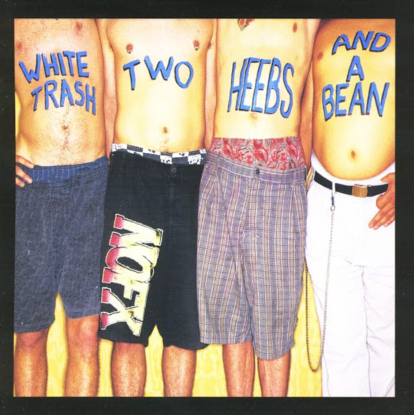 Cover to NOFX's 1992 album "MWhite Trash, Two Heebs and a Bean".