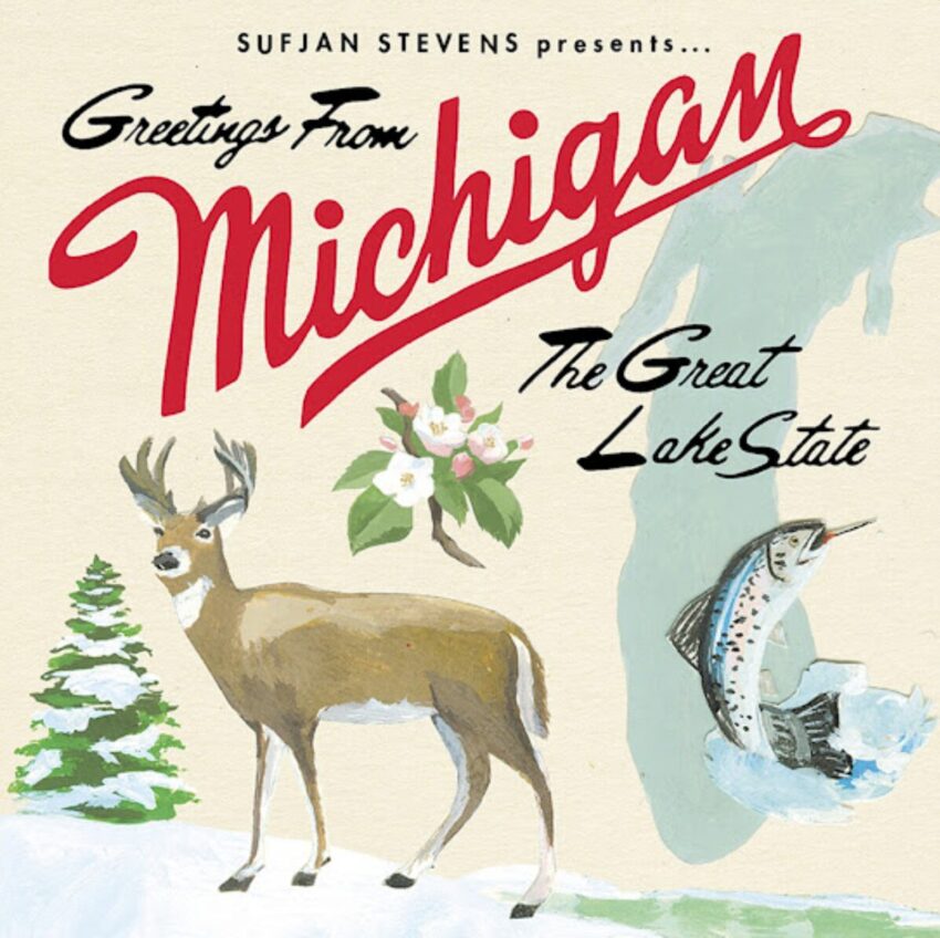 Cover art of Sufjan Stevens' 2003 album "Michigan". A picture of a deer. A pine tree. A fish. It says Sufjan Stevens presents... Greetings from Michigan The Great Lake State.