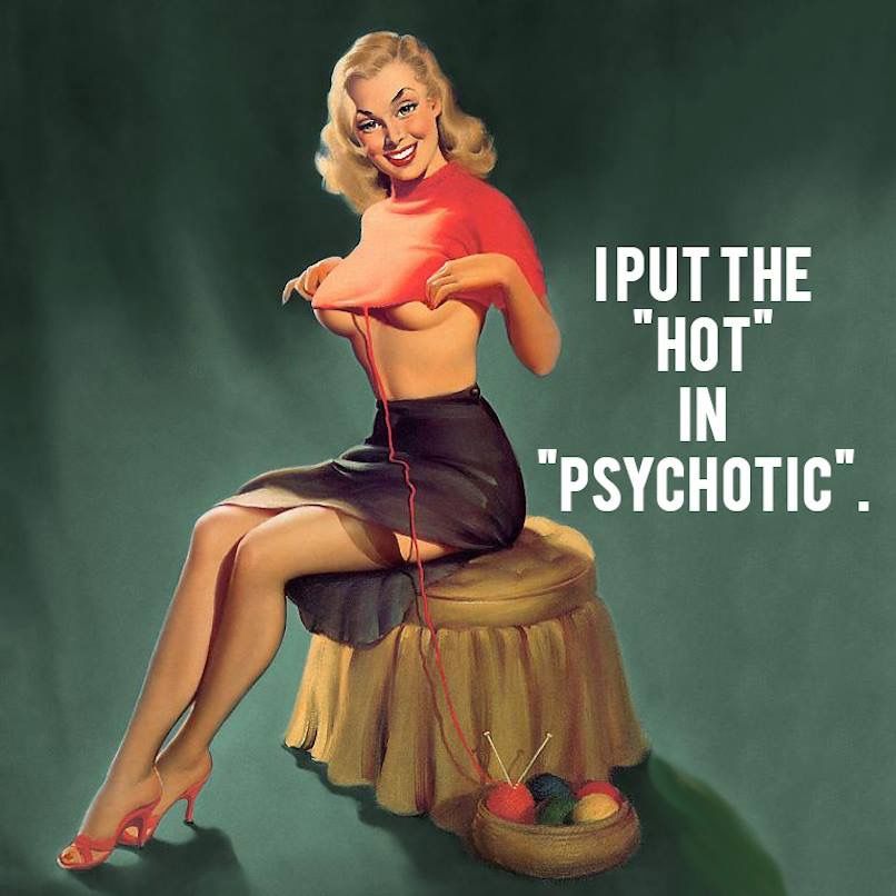 Pin-Up Girl Art by Harry Ekman with someone's added caption that reads "I put the 'hot' in Psychotic"