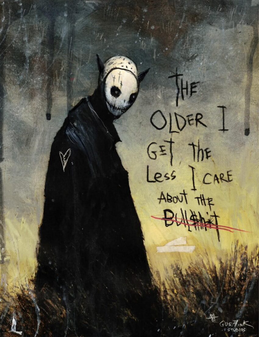Drawing by Gus Fin Studios with captoin "The Older I get the Less I care about The Bullshit".